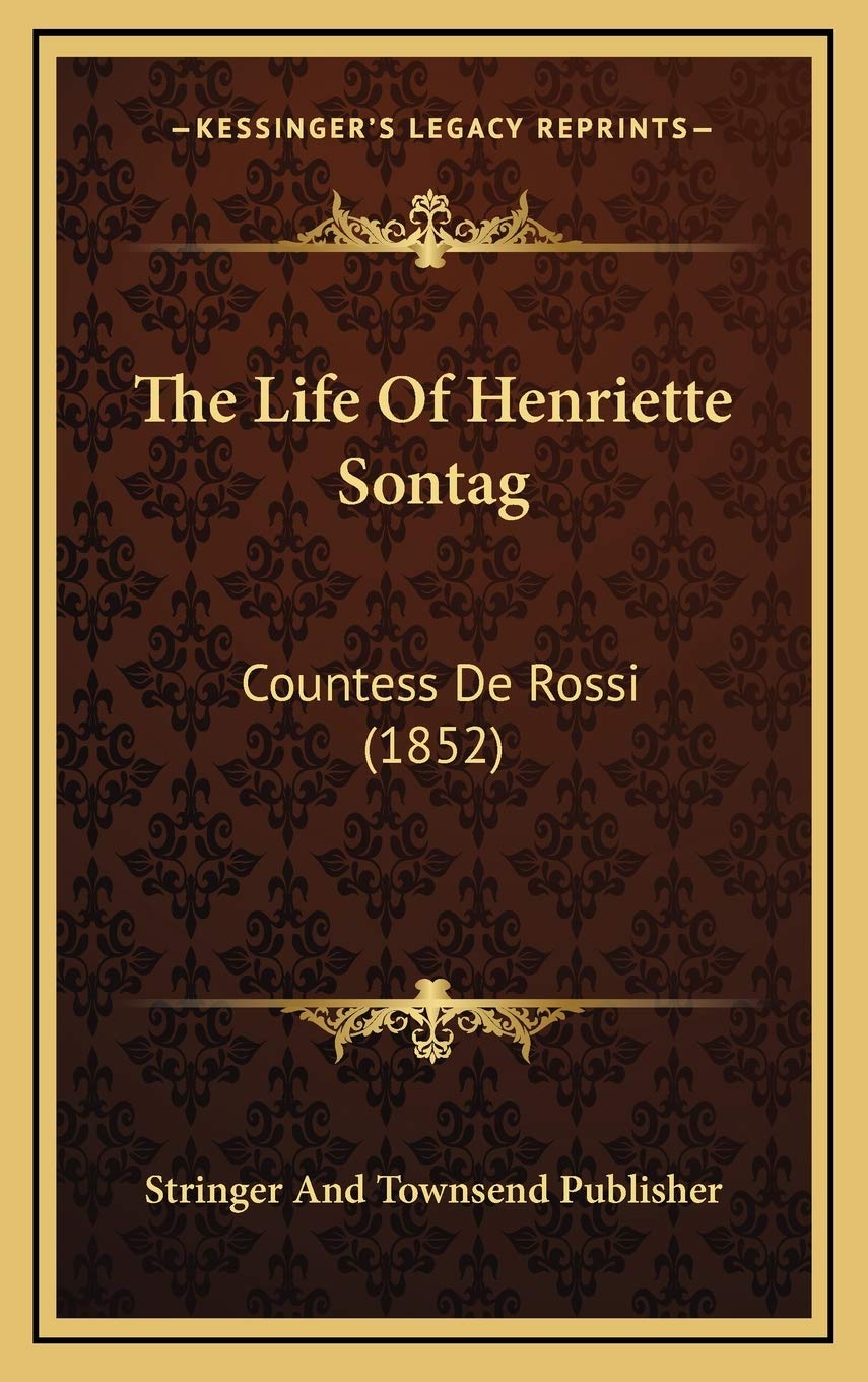 The Life Of Henriette Sontag: Countess De Rossi (1852) Contemporary literature