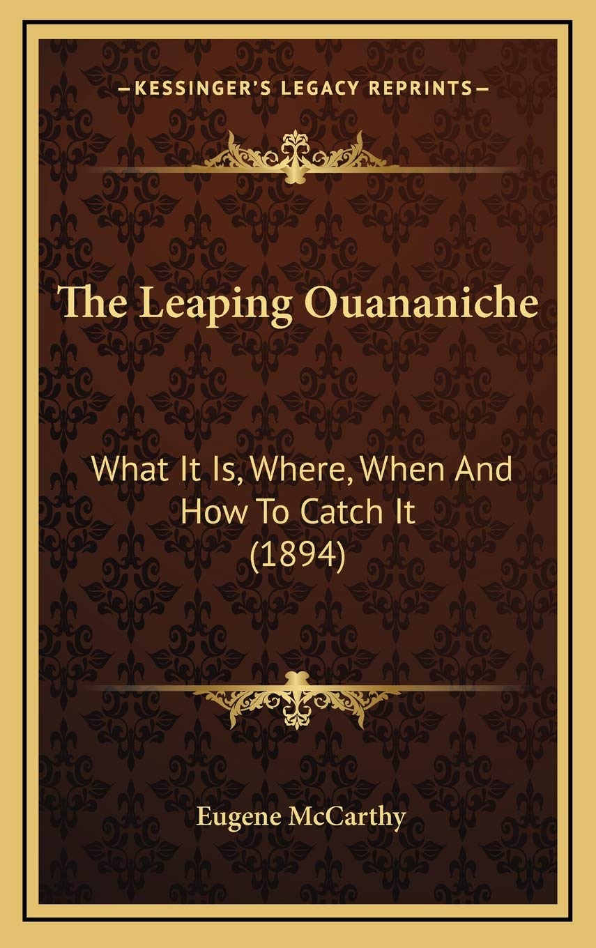 The Leaping Ouananiche: What It Is, Where, When And How To Catch It (1894) Contemporary literature