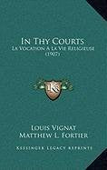 In Thy Courts: La Vocation A La Vie Religieuse (1907) Study Guides