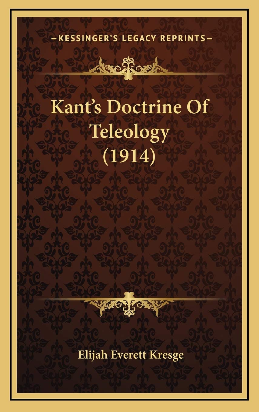 Kant's Doctrine Of Teleology (1914) Contemporary literature