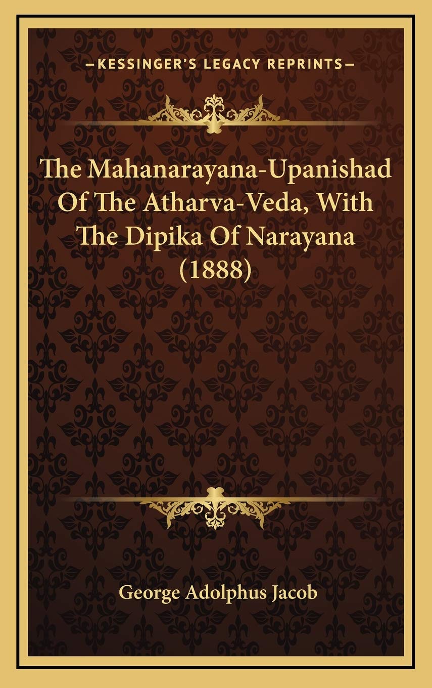 The Mahanarayana-Upanishad Of The Atharva-Veda, With The Dipika Of Narayana (1888) Contemporary literature Books