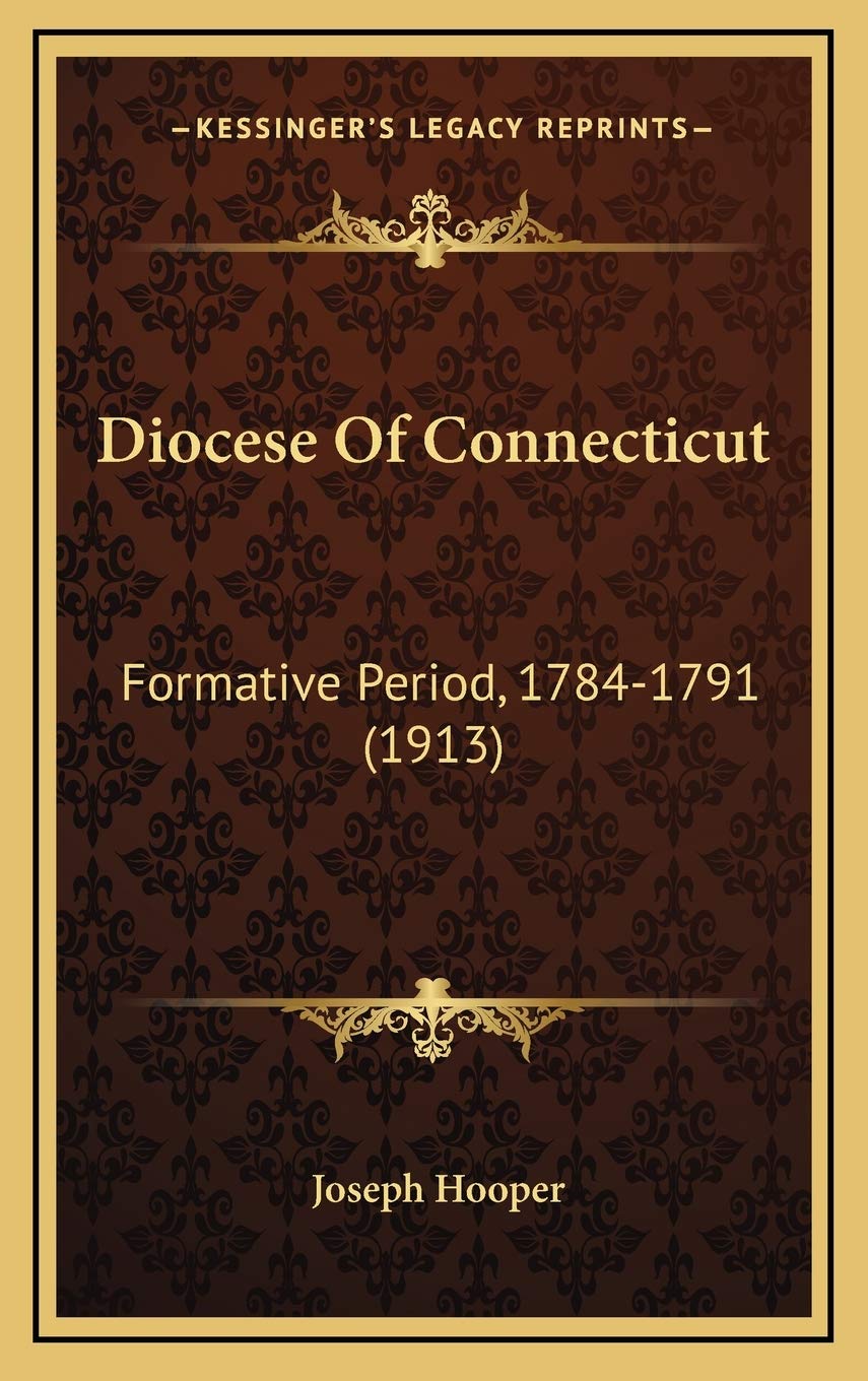 Diocese Of Connecticut: Formative Period, 1784-1791 (1913) Contemporary literature