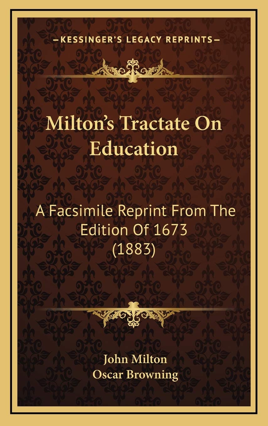 Milton's Tractate On Education: A Facsimile Reprint From The Edition Of 1673 (1883) Learning & Reference