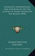 Thoughts, Observations And Experiments On The Action Of Snake Venom On The Blood (1894) Contemporary literature