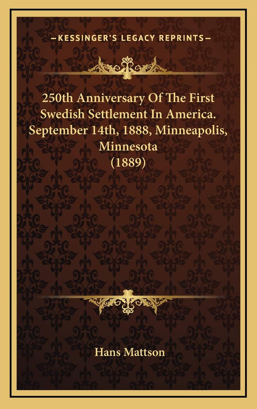 250th Anniversary Of The First Swedish Settlement In America. September 14th, 1888, Minneapolis, Minnesota (1889) Social Sciences