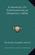 A Manual Of Topographical Drawing (1854) Contemporary literature