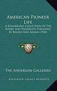 American Pioneer Life: A Remarkable Collection Of The Books And Pamphlets Published By Beadle And Adams (1920) Contemporary literature Books
