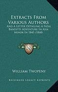 Extracts From Various Authors: And A Letter Detailing A Fatal Banditti Adventure In Asia Minor In 1845 (1868) Contemporary literature