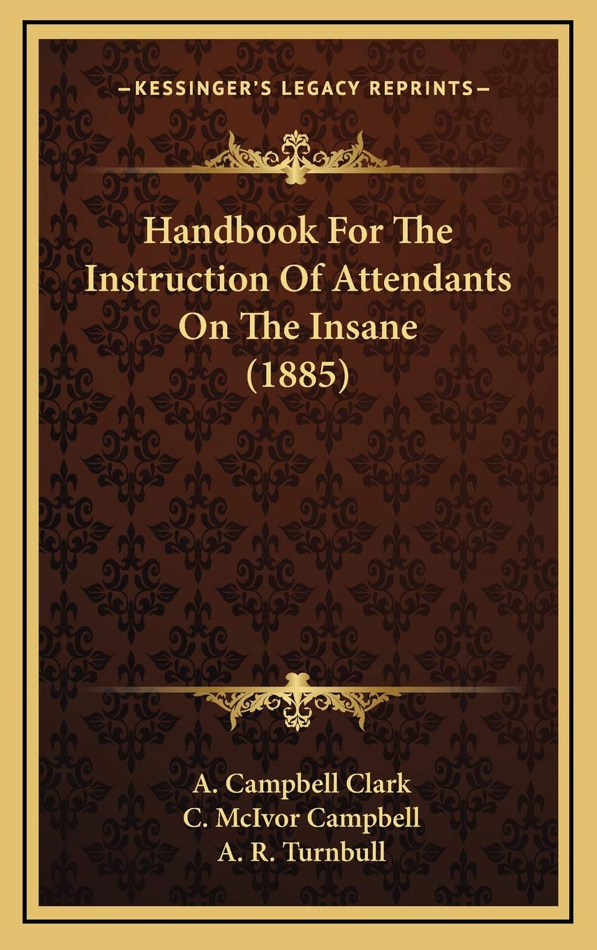 Handbook For The Instruction Of Attendants On The Insane (1885) Medicine