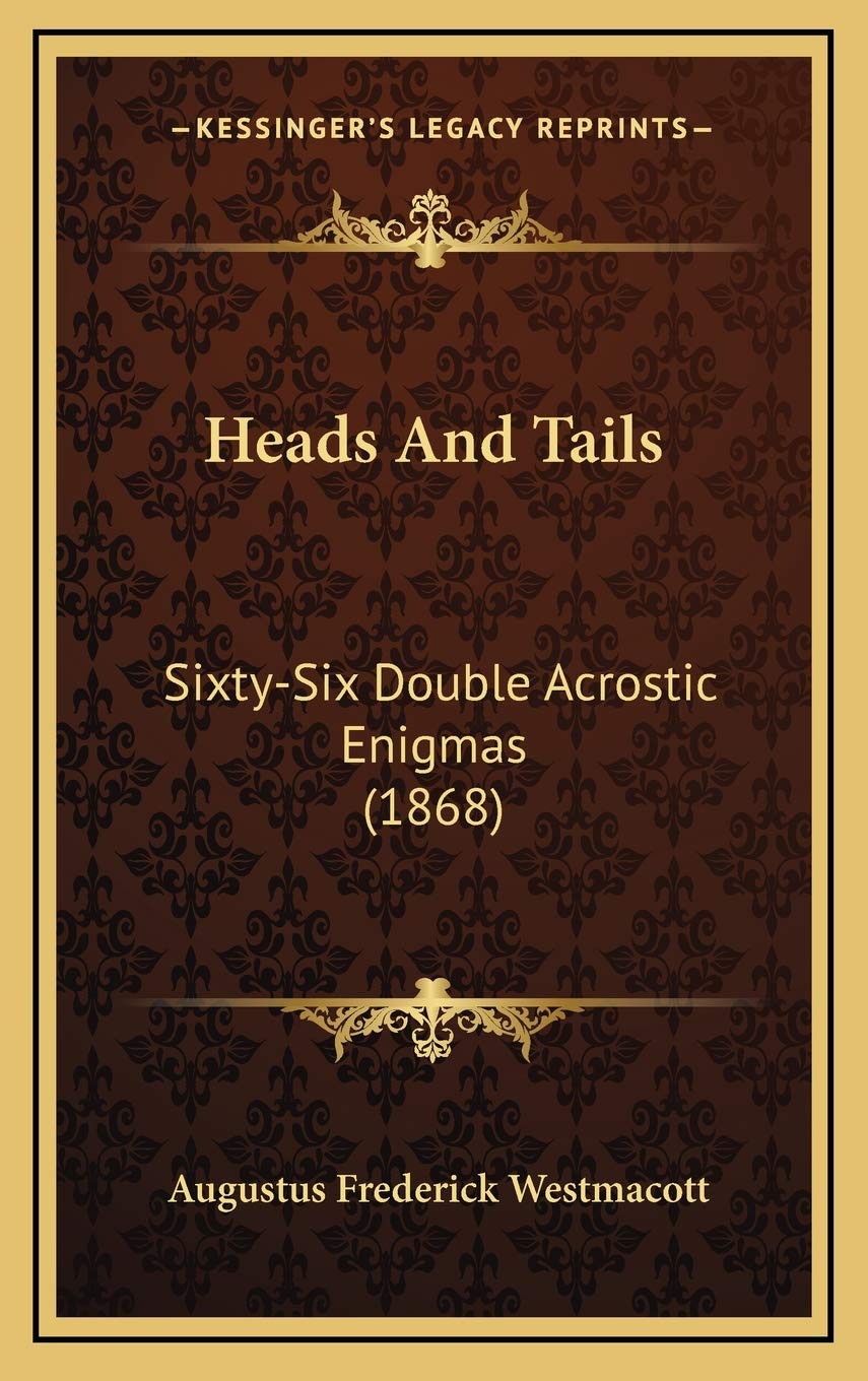 Heads And Tails: Sixty-Six Double Acrostic Enigmas (1868) Contemporary literature