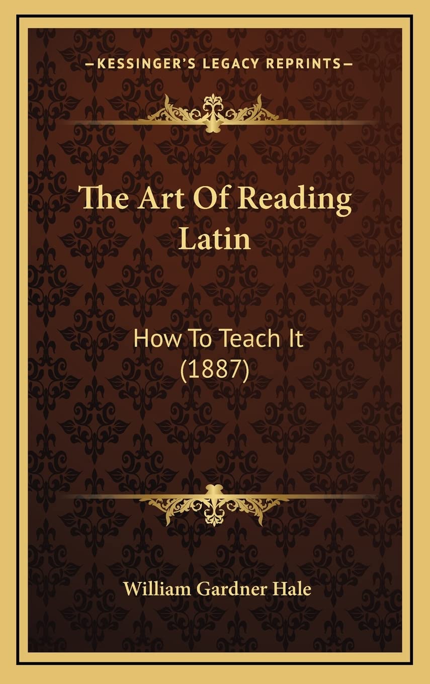 The Art Of Reading Latin: How To Teach It (1887) Social Sciences
