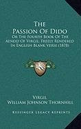 The Passion Of Dido: Or The Fourth Book Of The Aeneid Of Virgil, Freely Rendered In English Blank Verse (1878) Contemporary literature Books