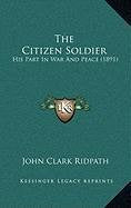 The Citizen Soldier: His Part In War And Peace (1891) Contemporary literature