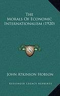 The Morals Of Economic Internationalism (1920) Politics & Society