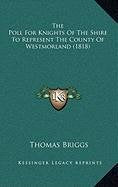 The Poll For Knights Of The Shire To Represent The County Of Westmorland (1818) Contemporary literature