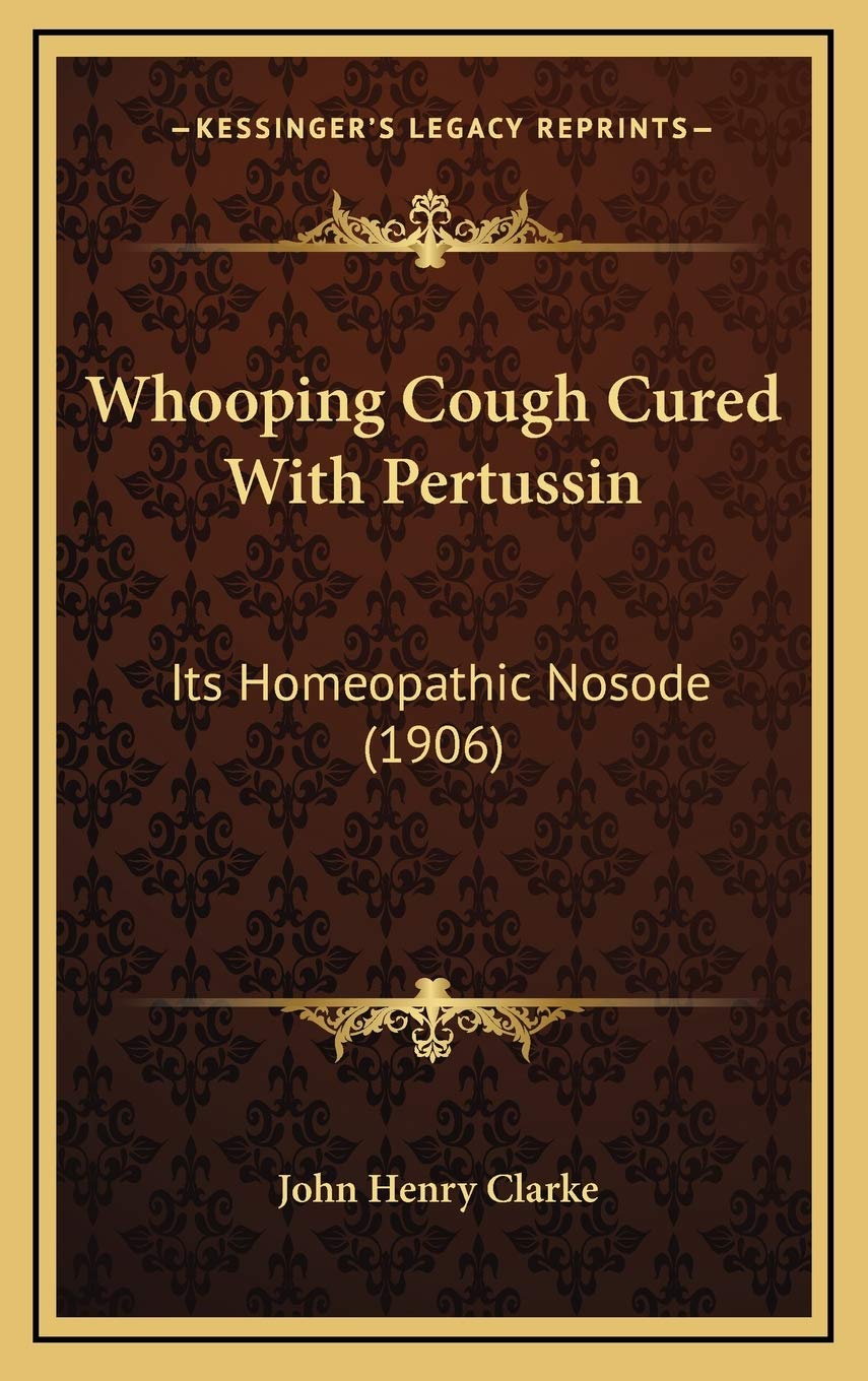 Whooping Cough Cured With Pertussin: Its Homeopathic Nosode (1906) Health, Nutrition & Fitness
