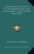 A Biographical Sketch Of The Swedish Poet And Gymnasiarch, Peter Henry Ling (1854) Art & Literature