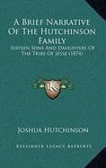 A Brief Narrative Of The Hutchinson Family: Sixteen Sons And Daughters Of The Tribe Of Jesse (1874) Memories