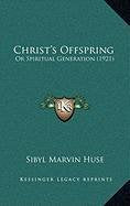 Christ's Offspring: Or Spiritual Generation (1921) Contemporary literature