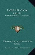 How Religion Arises: A Psychological Study (1888) Contemporary literature