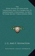 The Eton System Of Education Vindicated And Its Capabilities Of Improvement Considered, In Reply To Some Recent Publications (1834) Learning & Reference
