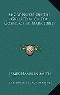 Short Notes On The Greek Text Of The Gospel Of St. Mark (1881) Contemporary literature