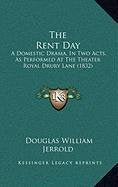 The Rent Day: A Domestic Drama, In Two Acts, As Performed At The Theater Royal Drury Lane (1832) Drama