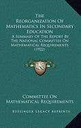 The Reorganization Of Mathematics In Secondary Education: A Summary Of The Report By The National Committee On Mathematical Requirements (1922) Contemporary literature