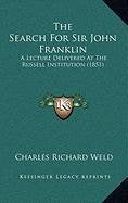 The Search For Sir John Franklin: A Lecture Delivered At The Russell Institution (1851) Contemporary literature