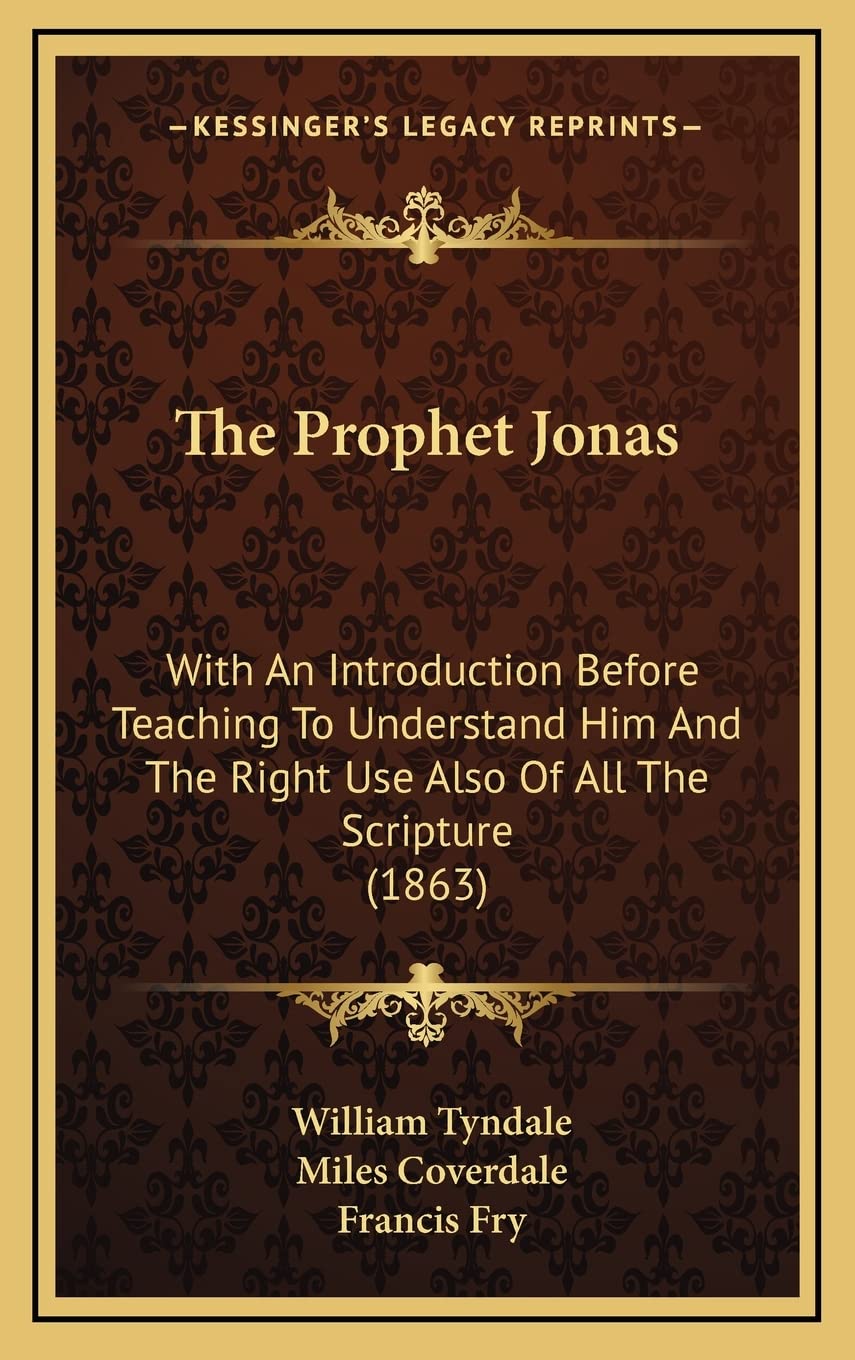 The Prophet Jonas: With An Introduction Before Teaching To Understand Him And The Right Use Also Of All The Scripture (1863) Contemporary literature