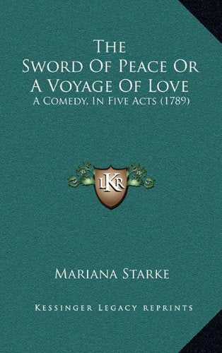 The Sword Of Peace Or A Voyage Of Love: A Comedy, In Five Acts (1789) Film, Art & Culture