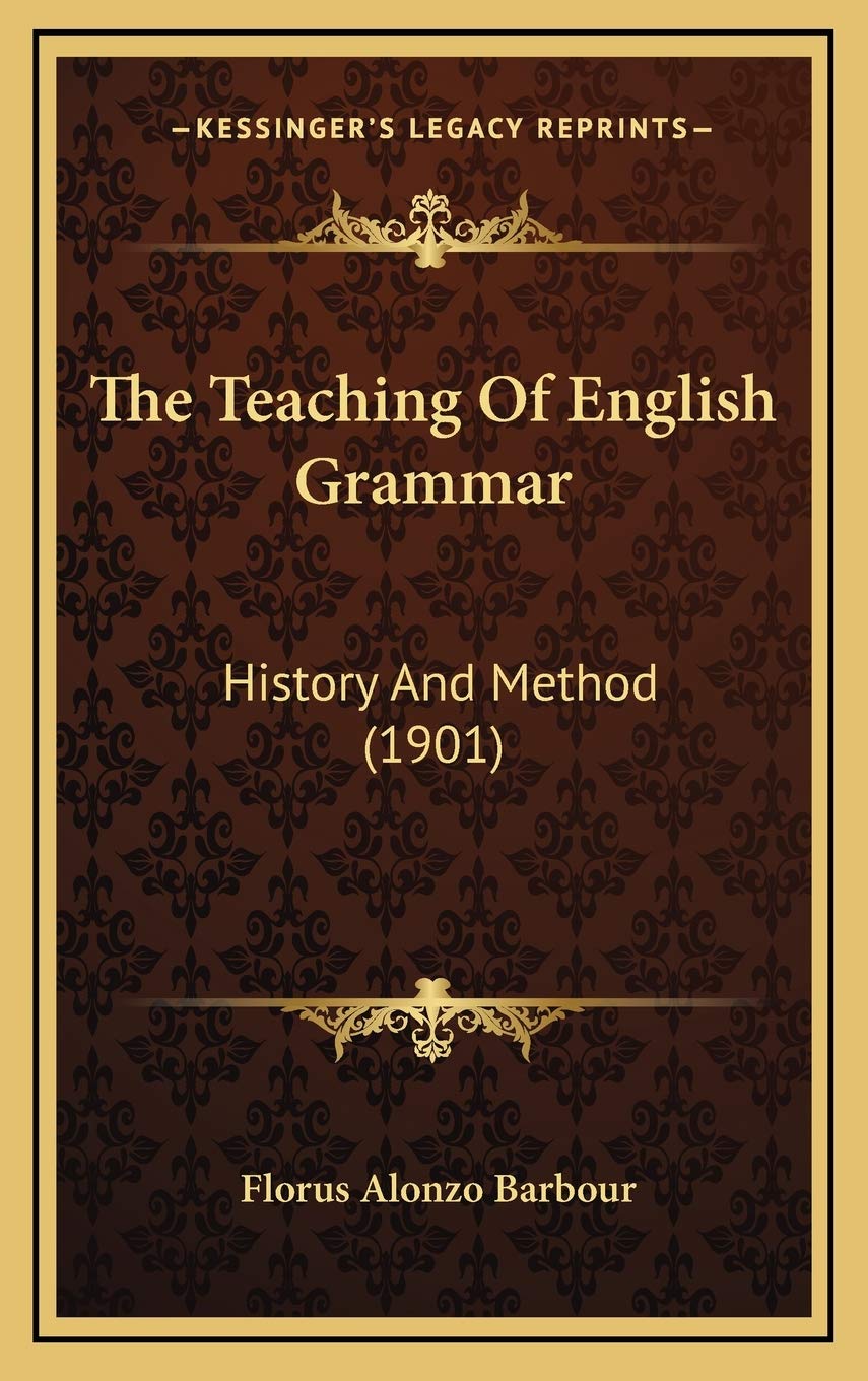 The Teaching Of English Grammar: History And Method (1901) Philosophy