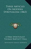 Three Articles On Modern Spiritualism (1863) Philosophy