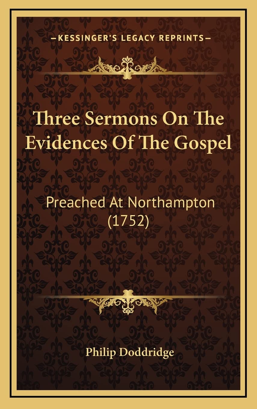 Three Sermons On The Evidences Of The Gospel: Preached At Northampton (1752) Contemporary literature