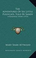 The Adventures Of Six Little Pussycats, Told By Sandy: A Kindness Story (1915) Memories