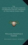 The Character And Public Services Of Abraham Lincoln, President Of The United States (1864) Contemporary literature Books