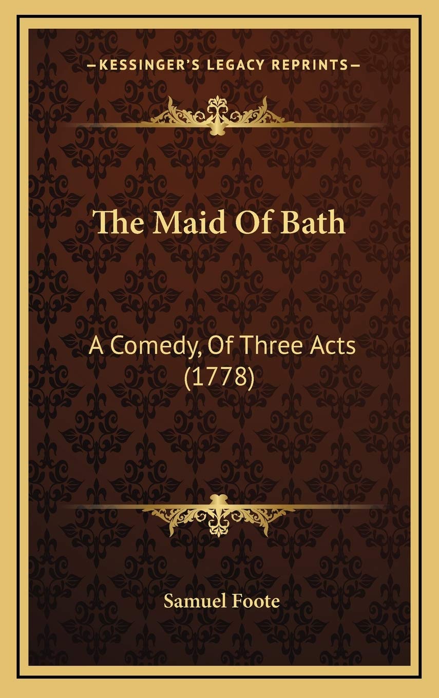 The Maid Of Bath: A Comedy, Of Three Acts (1778) Contemporary literature