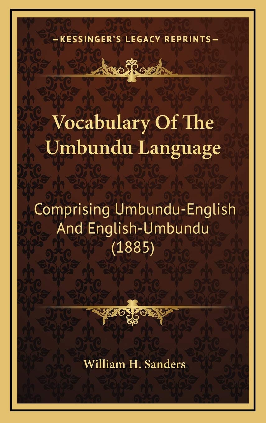 Vocabulary Of The Umbundu Language: Comprising Umbundu-English And English-Umbundu (1885) Social Sciences