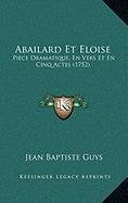 Abailard Et Eloise: Piece Dramatique, En Vers Et En Cinq Actes (1752) Drama