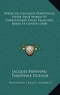 Poesie De L'Alliance Perpetuelle Entre Deux Nobles Et Chrestiennes Villes Franches, Berne Et Geneve (1568) Contemporary literature