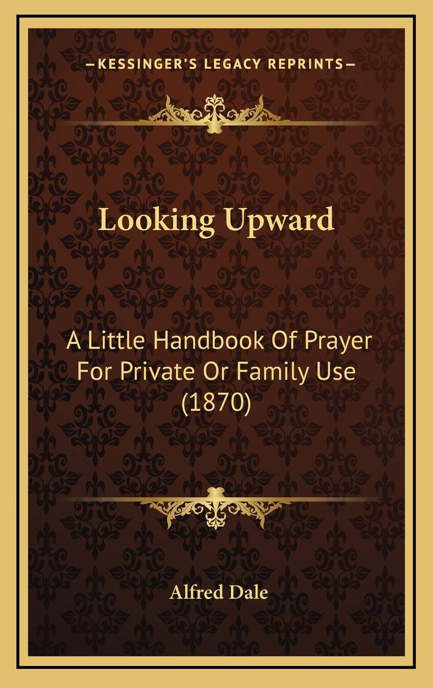 Looking Upward: A Little Handbook Of Prayer For Private Or Family Use (1870) Contemporary literature