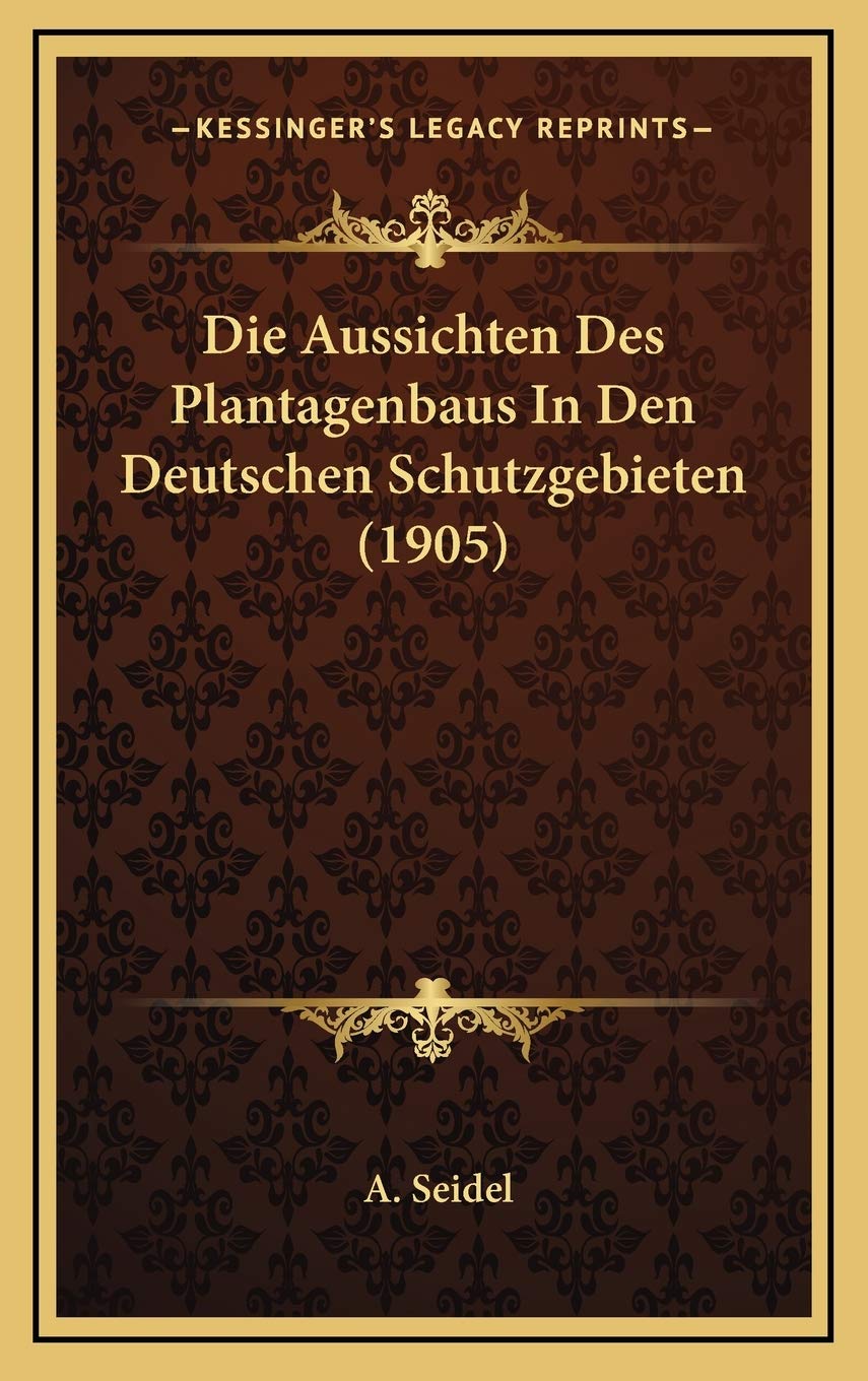 Die Aussichten Des Plantagenbaus In Den Deutschen Schutzgebieten (1905) Contemporary literature