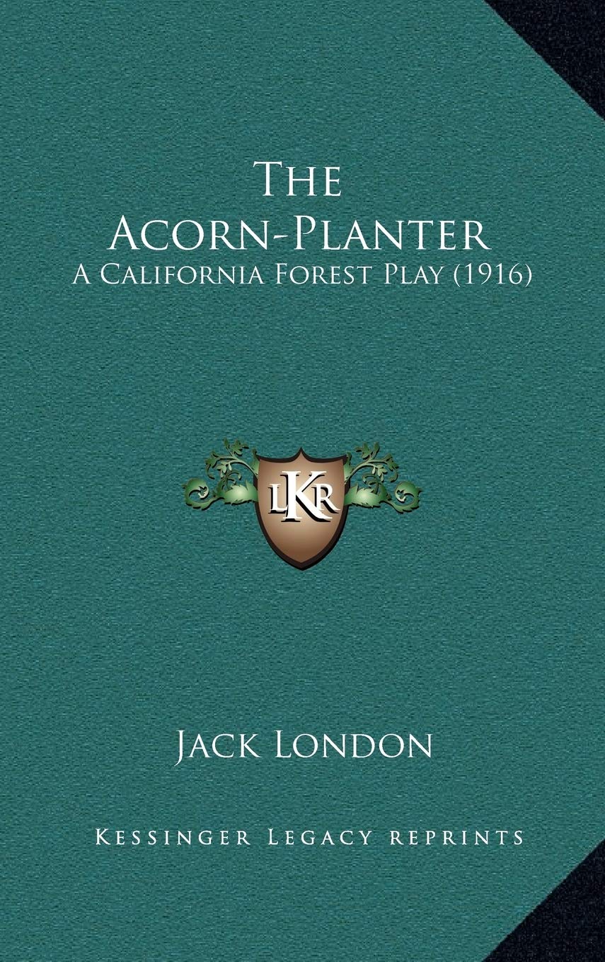 The Acorn-Planter: A California Forest Play (1916) Contemporary literature