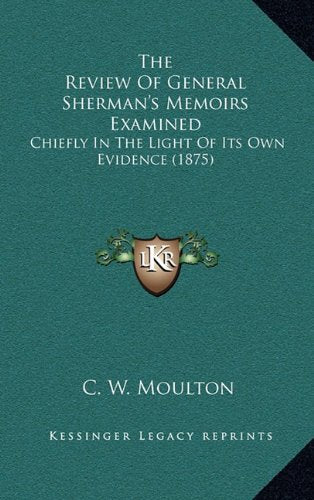 The Review Of General Sherman's Memoirs Examined: Chiefly In The Light Of Its Own Evidence (1875) Contemporary literature Books