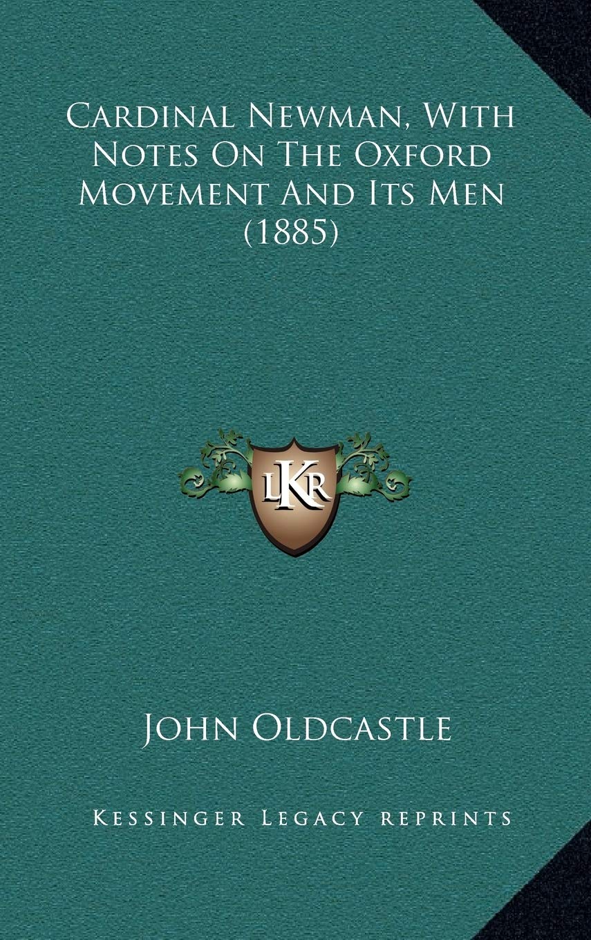 Cardinal Newman, With Notes On The Oxford Movement And Its Men (1885) Essays & Short Stories