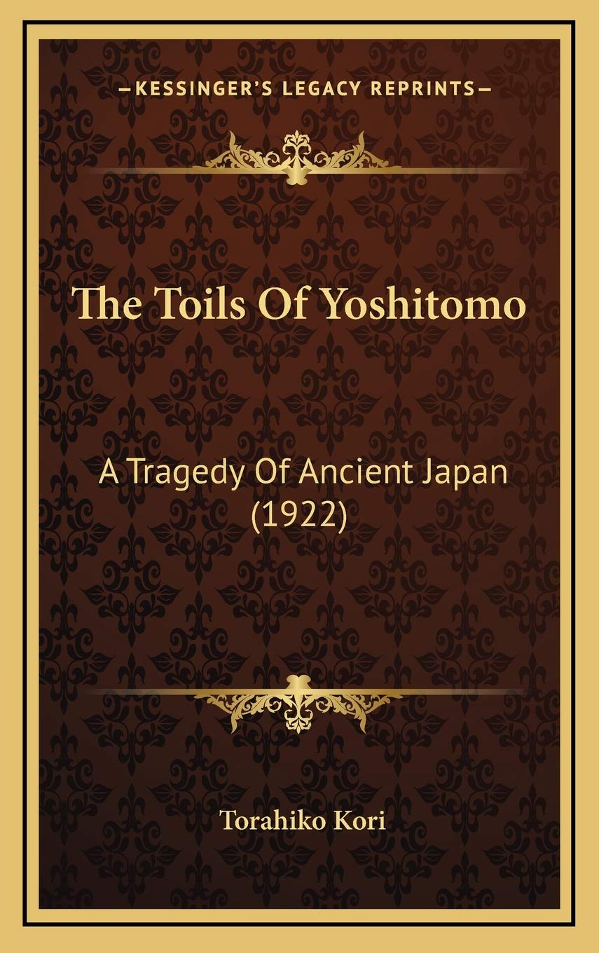 The Toils Of Yoshitomo: A Tragedy Of Ancient Japan (1922) Contemporary literature