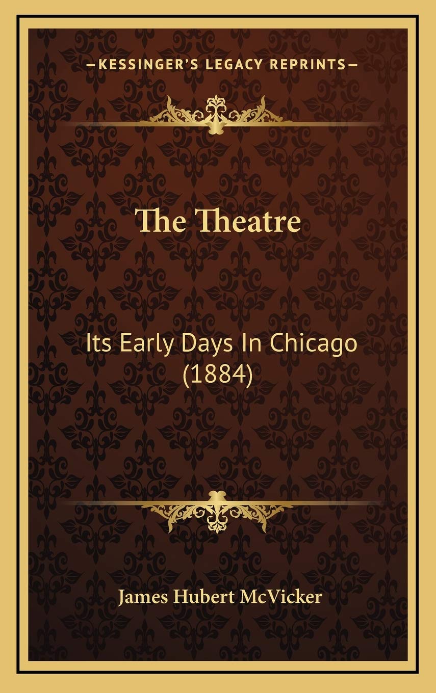 The Theatre: Its Early Days In Chicago (1884) Contemporary literature
