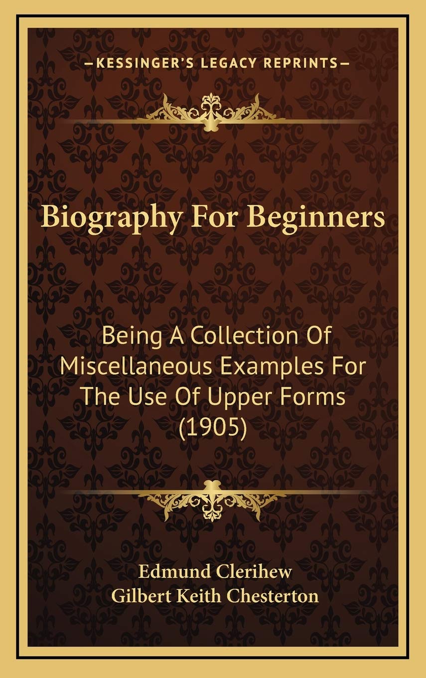 Biography For Beginners: Being A Collection Of Miscellaneous Examples For The Use Of Upper Forms (1905) Contemporary literature