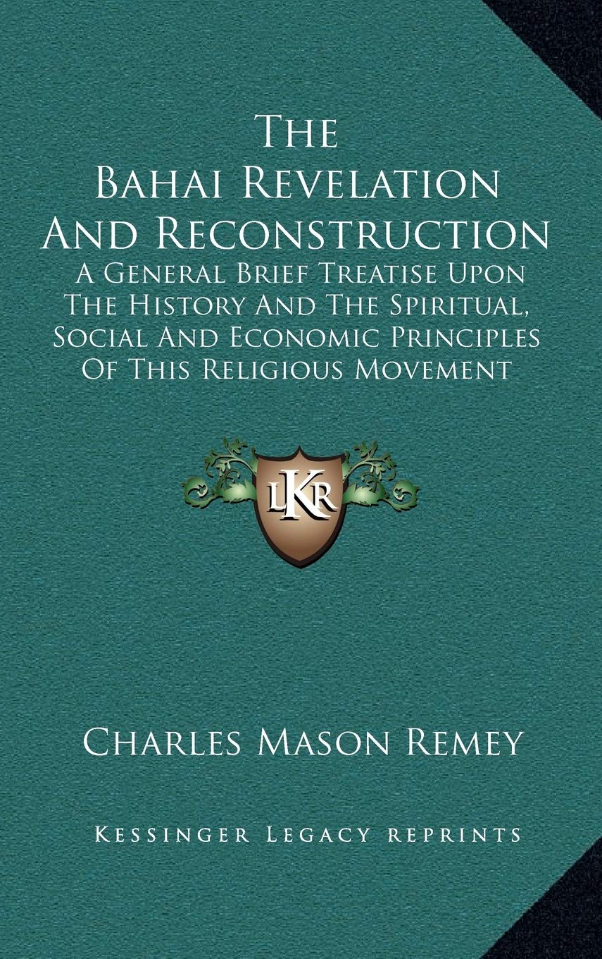 The Bahai Revelation And Reconstruction: A General Brief Treatise Upon The History And The Spiritual, Social And Economic Principles Of This Religious Movement (1919) Politics & Society Books