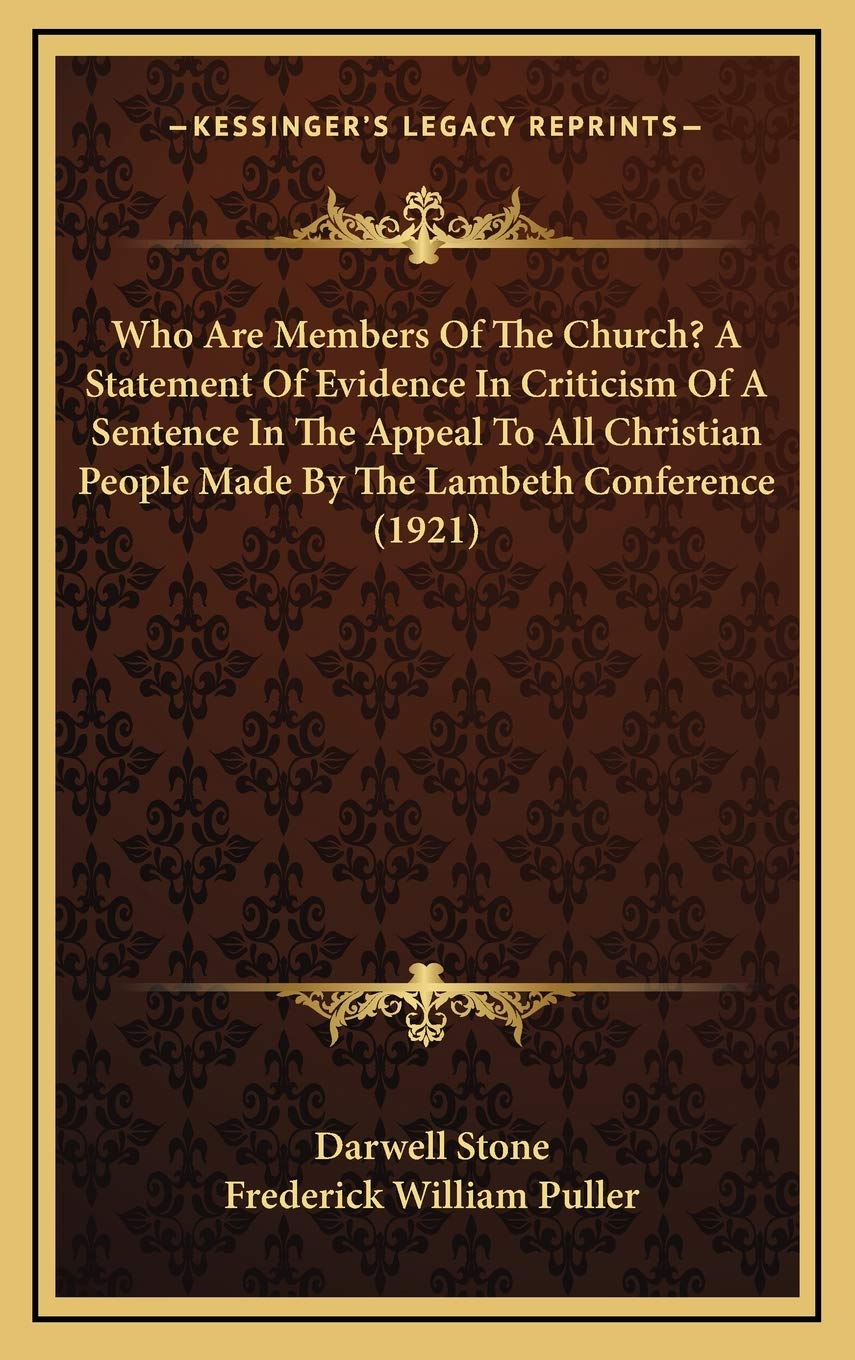 Who Are Members Of The Church? A Statement Of Evidence In Criticism Of A Sentence In The Appeal To All Christian People Made By The Lambeth Conference (1921) Philosophy